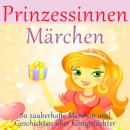 Prinzessinnen-Märchen: 50 zauberhafte Märchen und Geschichten über Königstöchter! Audiobook