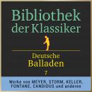 Bibliothek der Klassiker: Deutsche Balladen 7: Werke von Conrad Ferdinand Meyer, Theodor Storm, Wolfgang Müller, Karl August Candidus, Gottfried Keller und Theodor Fontane., Various Artists