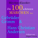 Märchen-Klassiker: Die 100 schönsten Märchen der Gebrüder Grimm und Hans Christian Andersen Audiobook