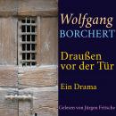 Wolfgang Borchert: Draußen vor der Tür: Ein Drama. Ungekürzte Lesung Audiobook