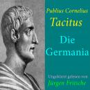 [German] - Publius Cornelius Tacitus: Die Germania: Ungekürzte Lesung Audiobook