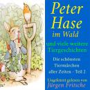 [German] - Peter Hase im Wald - und viele weitere Tiergeschichten: Die schönsten Tiermärchen aller Zeiten - Teil 2 Audiobook