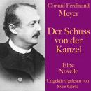 [German] - Conrad Ferdinand Meyer: Der Schuss von der Kanzel: Eine Novelle. Ungekürzt gelesen. Audiobook