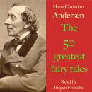 Hans Christian Andersen: The 50 greatest fairy tales: The snow queen, The wild swans, The little mer Audiobook