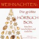 [German] - Weihnachten: Die größte Hörbuch Box!: Märchen, Geschichten und Gedichte
