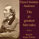 Hans Christian Andersen: The 50 greatest fairy tales. Vol. 2: The elf of the rose, The storks, The n Audiobook