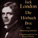 Jack London: Die Hörbuch Box: Der Ruf der Wildnis, Wolfsblut, Wie man ein Feuer macht: Drei Abenteue Audiobook
