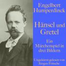 [German] - Engelbert Humperdinck: Hänsel und Gretel: Ein Märchenspiel in drei Bildern Audiobook