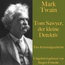 Mark Twain: Tom Sawyer, der kleine Detektiv: Eine Kriminalgeschichte Audiobook