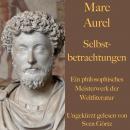 Marc Aurel: Selbstbetrachtungen: Ein philosophisches Meisterwerk der Weltliteratur Audiobook