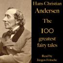 The 100 greatest fairy tales by Hans Christian Andersen Audiobook