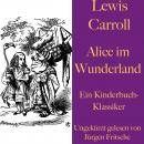 Lewis Carroll: Alice im Wunderland: Ein Kinderbuch-Klassiker Audiobook
