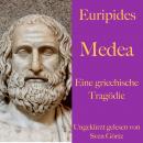 Euripides: Medea: Eine griechische Tragödie. Ungekürzt gelesen Audiobook