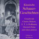 [German] - Klassische Schauergeschichten: Gruseln mit Charles Dickens, E.T.A. Hoffmann, Heinrich Hei Audiobook