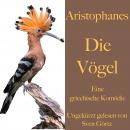 Aristophanes: Die Vögel: Eine griechische Komödie. Ungekürzt gelesen Audiobook