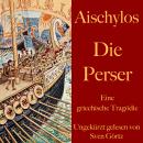 Aischylos: Die Perser: Eine griechische Tragödie. Ungekürzt gelesen Audiobook