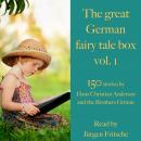 The great German fairy tale box Vol. 1: 150 stories by Hans Christian Andersen and the Brothers Grim Audiobook