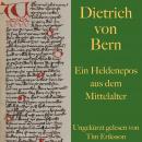 Dietrich von Bern: Ein Heldenepos aus dem Mittelalter Audiobook