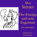 Max Stirner: Der Einzige und sein Eigentum: Eine Philosophie Audiobook