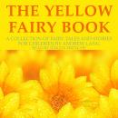 Andrew Lang: The Yellow Fairy Book: A collection of fairy tales and stories for children, Andrew Lang