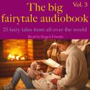 The big fairytale audiobook, vol. 3: 25 fairy tales from all over the world Audiobook