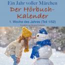 Ein Jahr voller Märchen: Der Hörbuch-Kalender: 1. Woche des Jahres, Januar (Teil 1/52) Audiobook