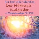 Ein Jahr voller Märchen: Der Hörbuch-Kalender: 4. Woche des Jahres, Januar (Teil 4/52) Audiobook
