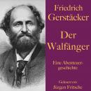 [German] - Friedrich Gerstäcker: Der Walfänger: Eine Abenteuergeschichte. Ungekürzt gelesen