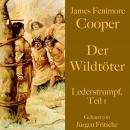 James Fenimore Cooper: Der Wildtöter: Lederstrumpf, Teil 1. Eine Abenteuergeschichte. Audiobook