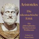 Aristoteles: Die nikomachische Ethik: Ein philosophisches Meisterwerk der Weltliteratur Audiobook