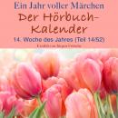 Ein Jahr voller Märchen: Der Hörbuch-Kalender: 14. Woche des Jahres, April (Teil 14/52) Audiobook