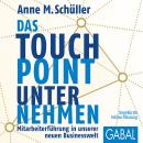 Das Touchpoint-Unternehmen: Mitarbeiterführung in unserer neuen Businesswelt Audiobook