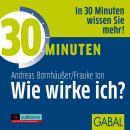 [German] - 30 Minuten Wie wirke ich? Audiobook