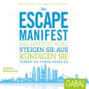 Das Escape-Manifest: Das Leben ist zu kurz. Steigen Sie aus. Kündigen Sie- Fangen Sie etwas Neues an Audiobook