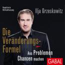 Die Veränderungs-Formel: Aus Problemen Chancen machen Audiobook