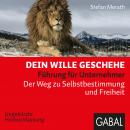 Dein Wille geschehe: Führung für Unternehmer. Der Weg zu Selbstbestimmung und Freiheit Audiobook