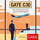 Gate C30: Eine Geschichte über wahres Lebensglück Audiobook