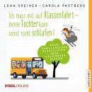 [German] - Ich muss mit auf Klassenfahrt – meine Tochter kann sonst nicht schlafen!: Neue, unglaubli Audiobook