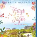 [German] - Vom Glück und den Tagen dazwischen Audiobook