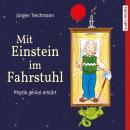 [German] - Mit Einstein im Fahrstuhl: Physik genial erklärt