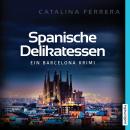 Spanische Delikatessen: Ein Barcelona Krimi Audiobook