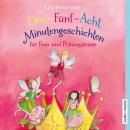 Drei-Fünf-Acht-Minutengeschichten für Feen und Prinzessinnen Audiobook