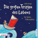 Die großen Fragen des Lebens für kleine Philosophen Audiobook