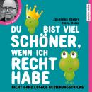 Du bist viel schöner, wenn ich Recht habe: Nicht ganz legale Beziehungstricks Audiobook