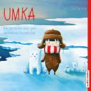 Umka: Die Geschichte einer ganz besonderen Freundschaft Audiobook