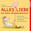Alles Liebe - Das kleine Überlebenshörbuch: Soforthilfe bei Kummer, Kränkungen und weiteren Unfreund Audiobook