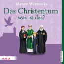 Das Christentum - was ist das? Audiobook