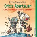 Orbis Abenteuer. Ein kleiner Roboter lässt es scheppern Audiobook