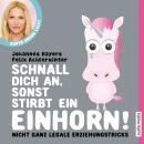 Schnall dich an, sonst stirbt ein Einhorn: nicht ganz legale Erziehungstricks Audiobook