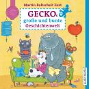 Geckos große und bunte Geschichtenwelt. Von Stink-Wettbewerben, Monstern und Zauberhaaren Audiobook